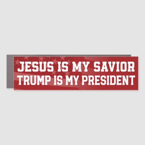 Jesus Is My Savior Trump Is My President Bumper Car Magnet