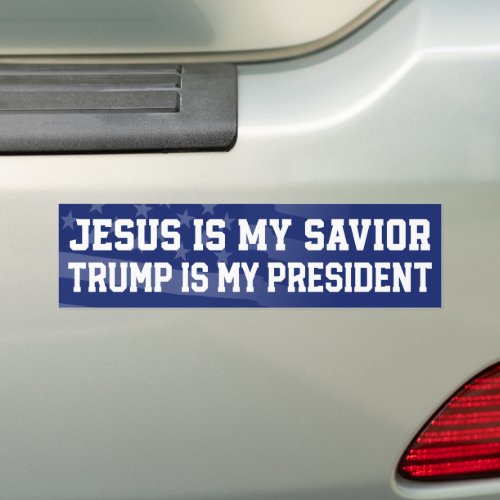 Jesus Is My Savior Trump Is My President Bumper Sticker