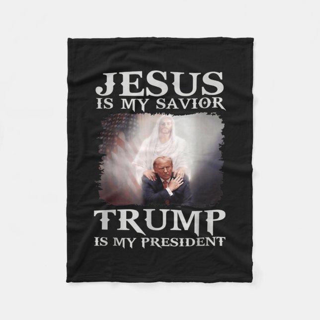 Jesus Is My Savior Trump Is My President  Fleece Blanket (Front)