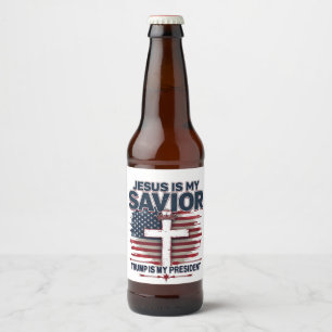 Jesus is My Savior Trump is My President Funny Beer Bottle Label