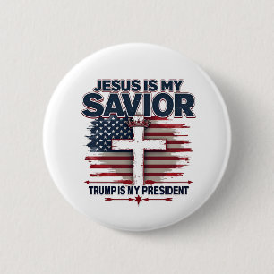 Jesus is My Savior Trump is My President Funny Button