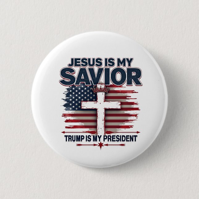 Jesus is My Savior Trump is My President Funny  Button (Front)