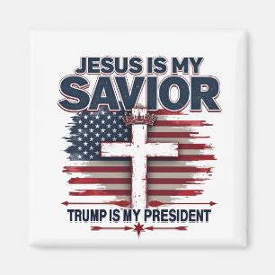 Jesus is My Savior Trump is My President Funny  Magnet