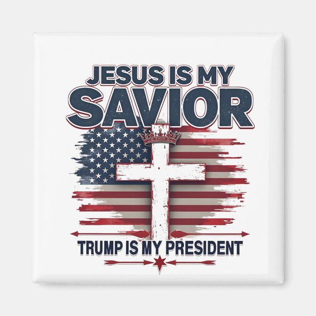 Jesus is My Savior Trump is My President Funny  Magnet (Front)