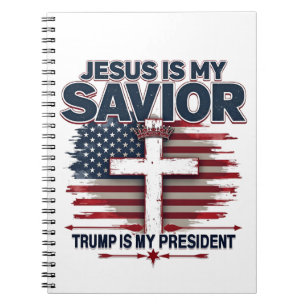 Jesus is My Savior Trump is My President Funny Notebook