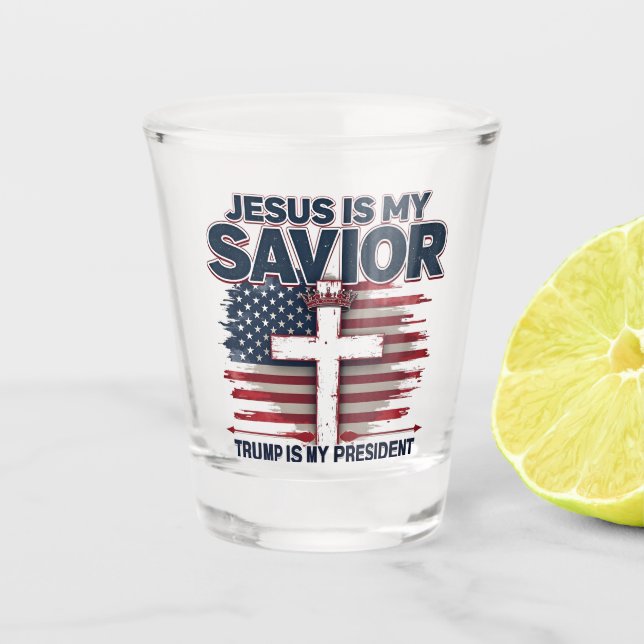 Jesus is My Savior Trump is My President Funny  Shot Glass (Front)