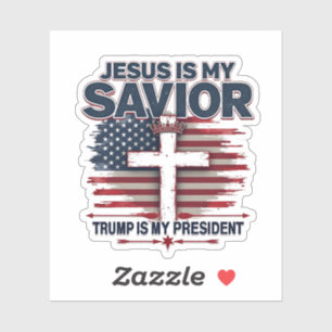 Jesus is My Savior Trump is My President Funny  Sticker