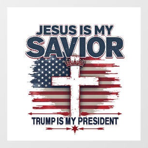 Jesus is My Savior Trump is My President Funny Window Cling