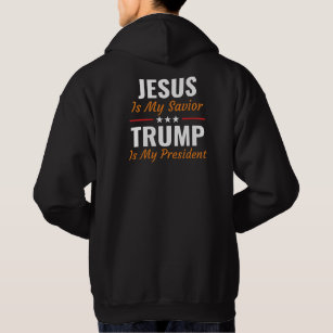 Jesus Is My Savior Trump Is My President Hoodie