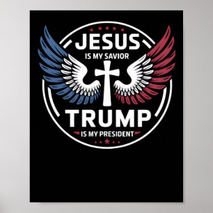Jesus Is My Savior Trump Is My President - Patriot Poster