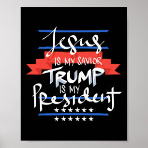 Jesus Is My Savior Trump Is My President Patriotic Poster