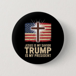 Jesus Is My Savior Trump Is My President Political Button
