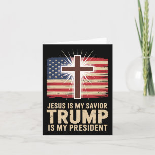 Jesus Is My Savior Trump Is My President Political Card