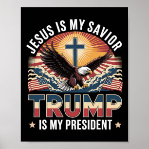 Jesus Is My Savior Trump Is My President Religious Poster