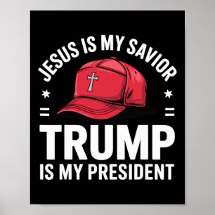 Jesus Is My Savior Trump Is My President Religious Poster