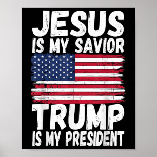 Jesus Is My Savior Trump Is My President _ Republi Poster
