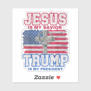 Jesus Is My Savior Trump Is My President Sticker