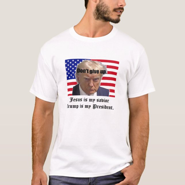 Jesus is my savior Trump is my President T-Shirt (Front)