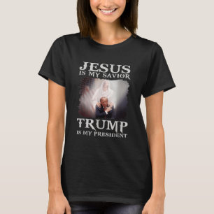 Jesus Is My Savior Trump Is My President T-Shirt