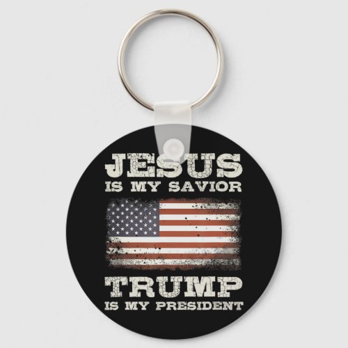 Jesus Is My Savior Trump Is My President T_ShirtJ Keychain
