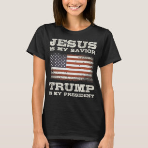 Jesus Is My Savior, Trump Is My President T-ShirtJ T-Shirt