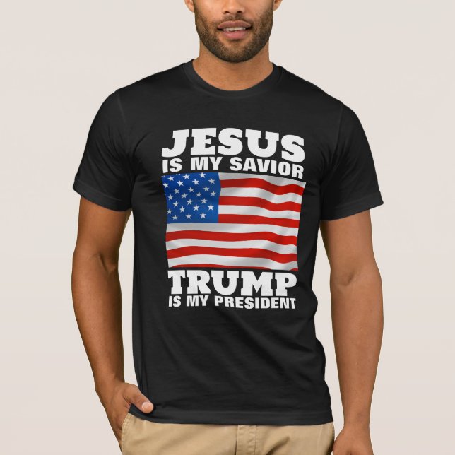JESUS IS MY SAVIOR TRUMP IS MY PRESIDENT T-Shirts (Front)