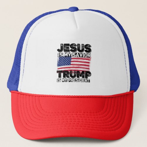 Jesus Is My Savior Trump Is My President Trucker Hat