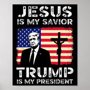 Jesus Is My Savior Trump Is My President Trump 202 Poster
