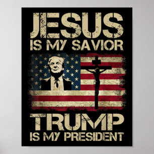 Jesus Is My Savior Trump Is My President Trump 2 Poster