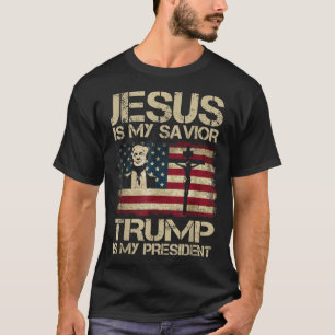 Jesus Is My Savior Trump Is My President Trump T-Shirt