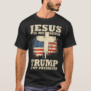 Jesus Is My Savior Trump Is My President Trump T-Shirt