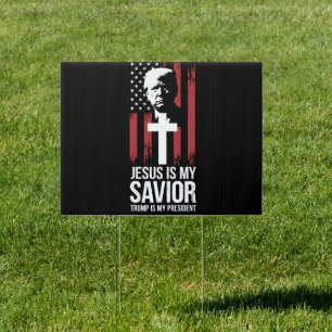 Jesus Is My Savior Trump Is My President Trump USA Sign
