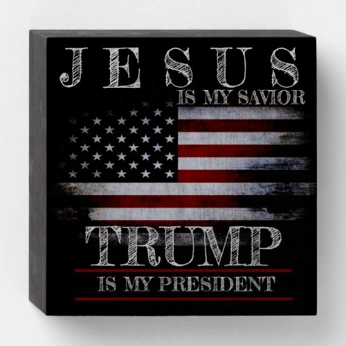 Jesus is my Savior Trump is my President USA Wooden Box Sign