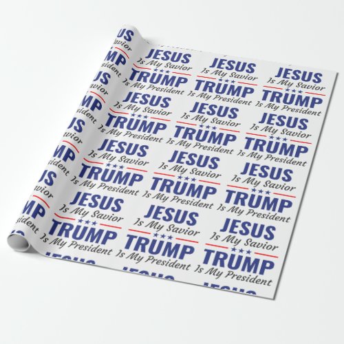 Jesus Is My Savior Trump Is My President Wrapping Paper