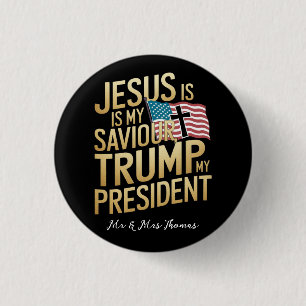 Jesus Is My Saviour, Trump Is My President Button