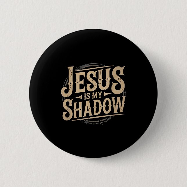 Jesus Is My Shadow Religious Fun Tee  Button (Front)
