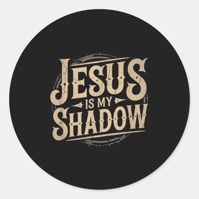 Jesus Is My Shadow Religious Fun Tee  Classic Round Sticker (Front)