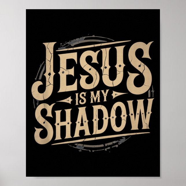 Jesus Is My Shadow Religious Fun Tee  Poster (Front)