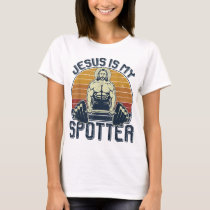 Jesus Is My Spotter Funny Christian Weightlifting  T-Shirt