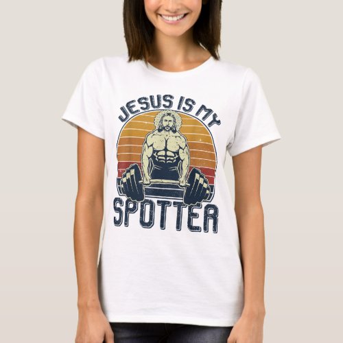 Jesus Is My Spotter Funny Christian Weightlifting  T_Shirt