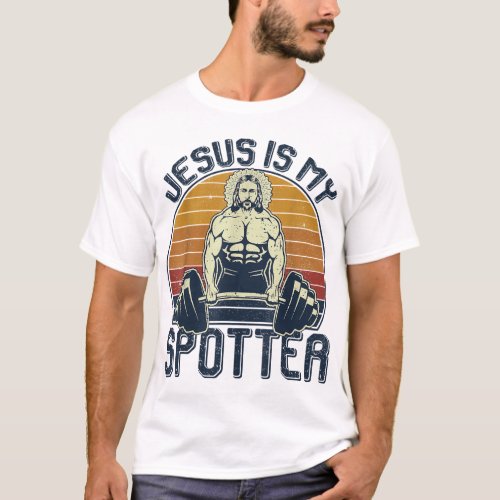 Jesus Is My Spotter Funny Christian Weightlifting  T_Shirt