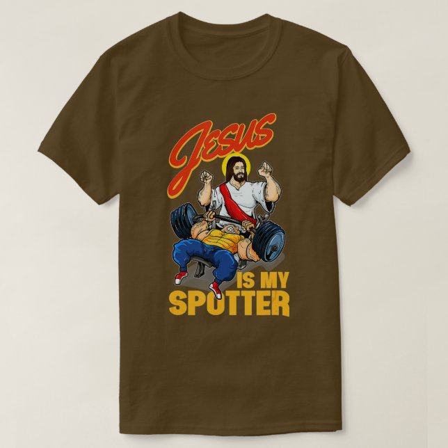Jesus is my spotter Jesus bodybuilding and lifting T-Shirt (Design Front)