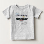 Jesus is my Super Hero! Baby T-Shirt