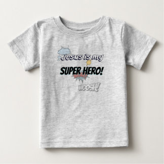 Jesus is my Super Hero! Baby T-Shirt