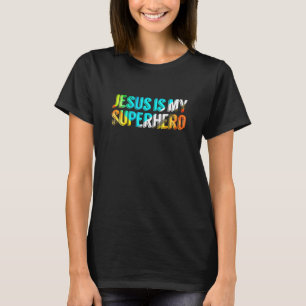 Jesus Is My Superhero Christian Colorful Fun Hero T-Shirt