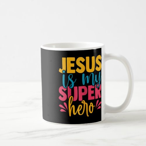 Jesus Is My Superhero Christian Kids Cute Powerful Coffee Mug