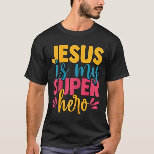 Jesus Is My Superhero Christian Kids Cute Powerful T_Shirt