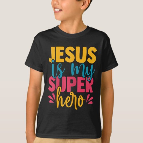 Jesus Is My Superhero Christian Kids Cute Powerful T_Shirt