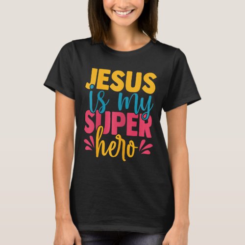 Jesus Is My Superhero Christian Kids Cute Powerful T_Shirt