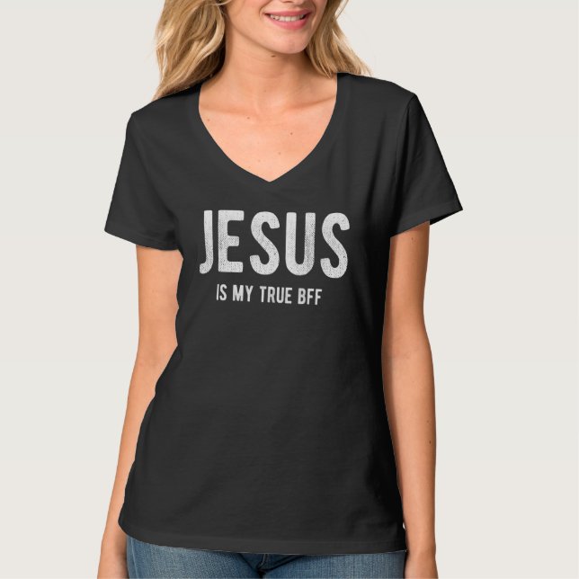 Jesus Is My True Bff Best Friend Forever Girly Chr T-Shirt (Front)